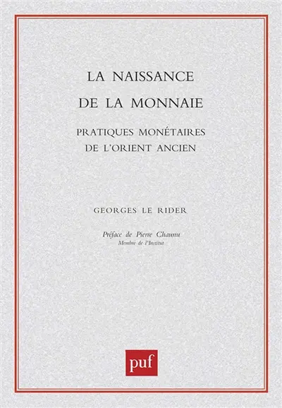 La naissance de la monnaie : pratiques monétaires de l'Orient ancien