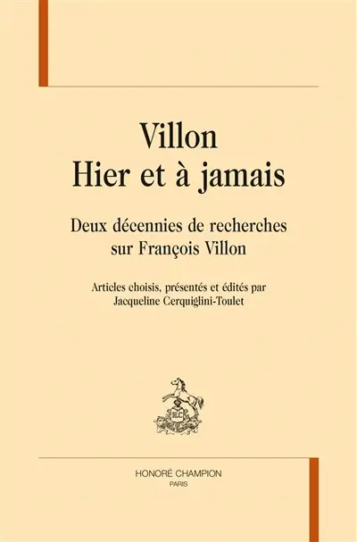 Villon : hier et à jamais : deux décennies de recherches sur François Villon