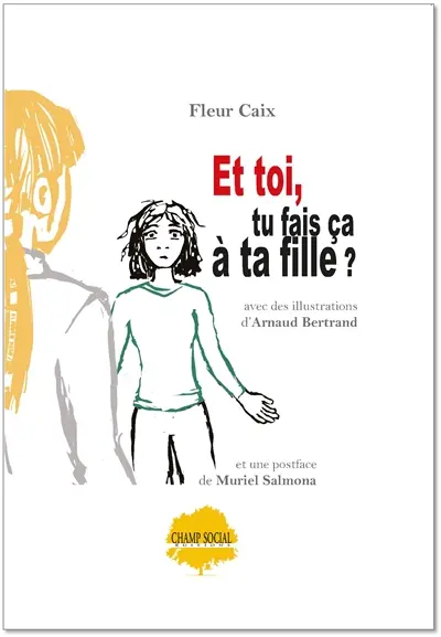 Et toi, tu fais ça à ta fille ?