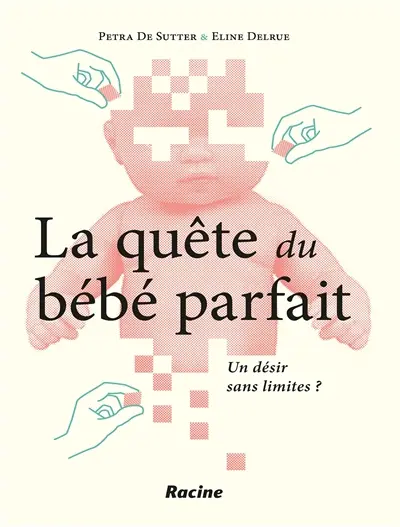 La quête du bébé parfait : un désir sans limites ?