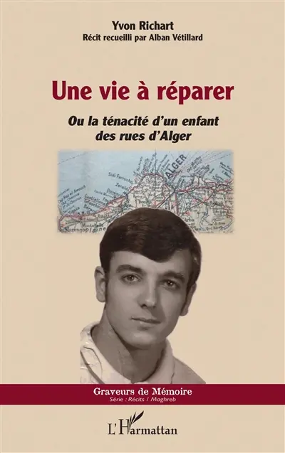 Une vie à réparer ou La ténacité d'un enfant des rues d'Alger