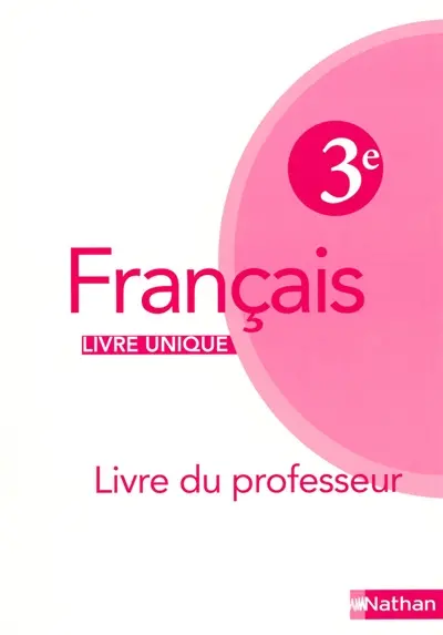 Français 3e, livre unique (2008) : livre de l'élève