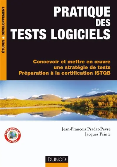 Pratique des tests logiciels : concevoir et mettre en oeuvre une stratégie de tests, préparation à la certification ISTQB