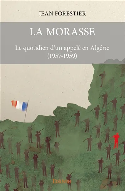 La morasse : Le quotidien d'un appelé en Algérie (1957-1959)