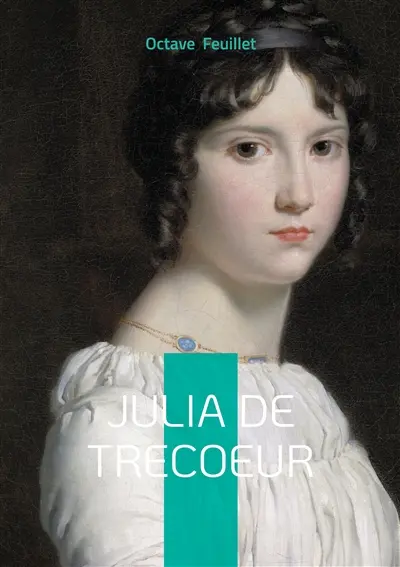 Julia de Trecoeur : Roman de passion et de secrets familiaux entre destin et psychologie