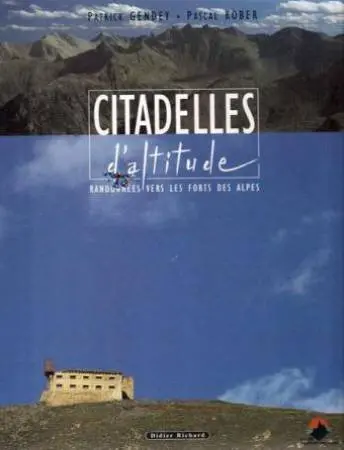 Citadelles d'altitude : randonnées vers les forts des Alpes