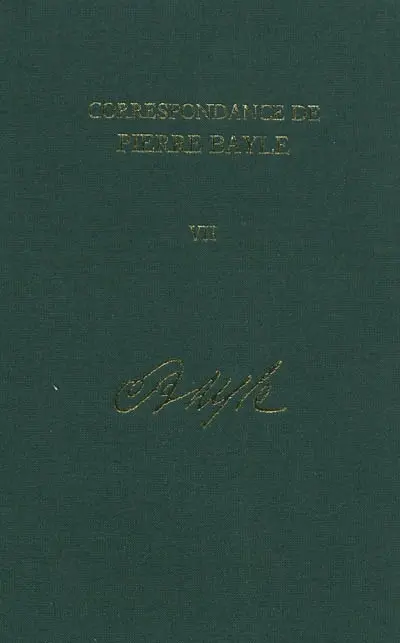 Correspondance de Pierre Bayle. Vol. 7. Juillet 1686-décembre 1688 : lettres 588-719