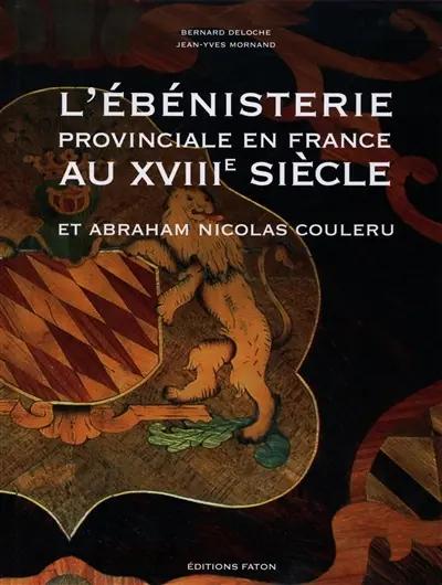 L'ébénisterie provinciale en France au XVIIIe siècle : Abraham Nicolas Couleru