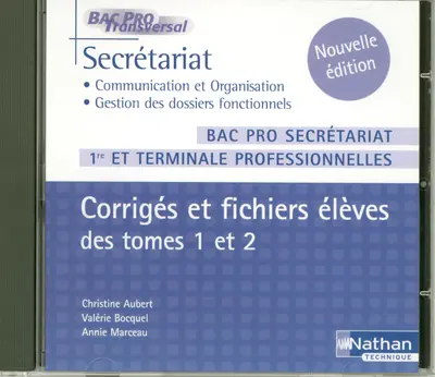 Secrétariat, bac pro secrétariat : communication et organisation, gestion des dossiers fonctionnels : bac pro secrétariat 1re et terminale professionnelles, CD-ROM professeur, corrigés et fichiers élèves des tomes 1 et 2