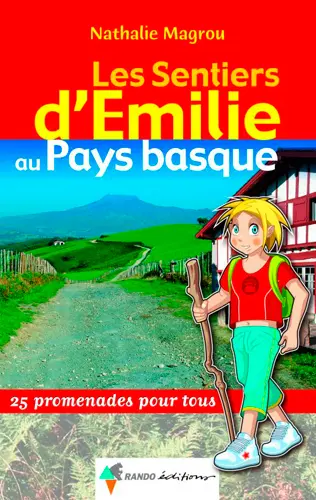 Les sentiers d'Emilie au Pays basque : 25 promenades pour tous