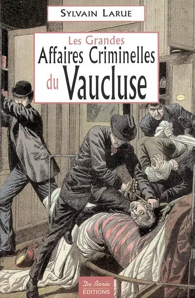 Les grandes affaires criminelles du Vaucluse