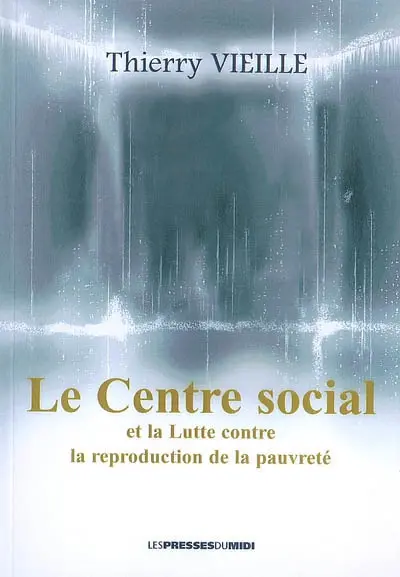 Le centre social et la lutte contre la reproduction de la pauvreté : document