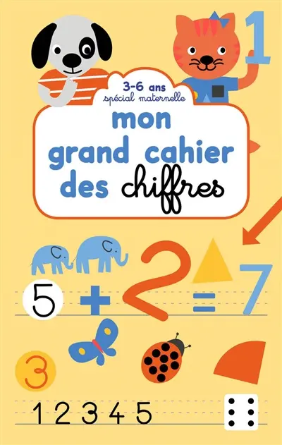 Mon grand cahier des chiffres : spécial maternelle : 3-6 ans