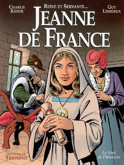 Jeanne de France : reine et servante...