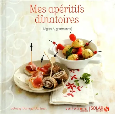 Mes apéritifs dînatoires : légers & gourmands