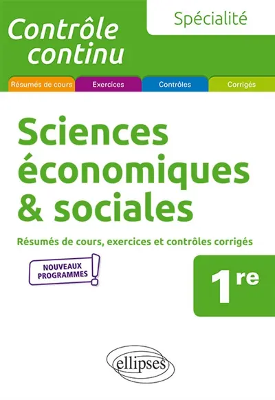 Spécialité sciences économiques et sociales, 1re : résumés de cours, exercices et contrôles corrigés : nouveaux programmes