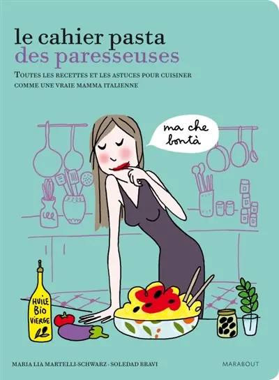 Le cahier pasta des paresseuses : toutes les recettes et les astuces pour cuisiner comme une vraie mama italienne