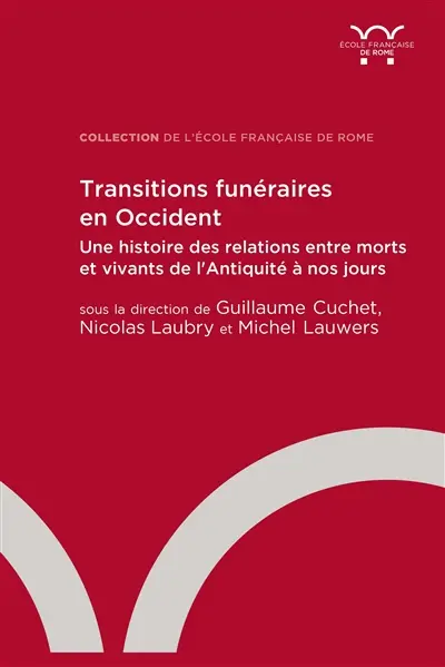 Transitions funéraires en Occident : une histoire des relations entre morts et vivants de l'Antiquité à nos jours
