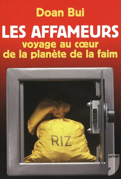 Les affameurs : voyage au coeur de la planète de la faim