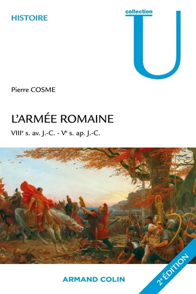 L'armée romaine : VIIIe s. av. J.-C.-Ve s. apr. J.-C.