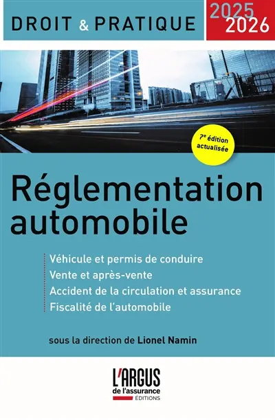 Réglementation automobile 2025-2026 : véhicule et permis de conduire, vente et après-vente, accident de la circulation et assurance, fiscalité de l'automobile