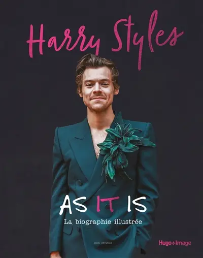 Harry Styles : as it is : la biographie illustrée, parfaitement indépendante et totalement non officielle