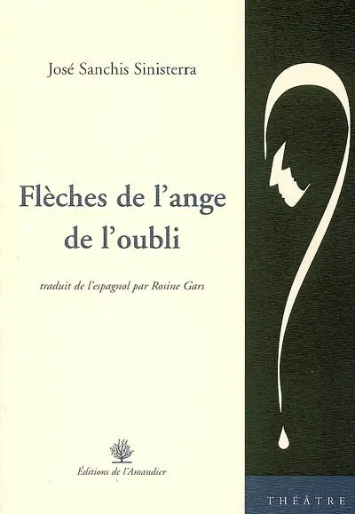 Flèches de l'ange de l'oubli : théâtre