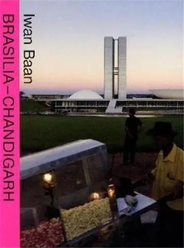 Iwan Baan : Brasilia Chandigarh Living with Modernity (Compact)