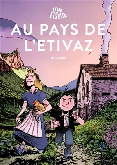 Tom et Lizette : au pays de l'Etivaz