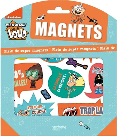 Bienvenue chez les Loud : plein de super magnets !
