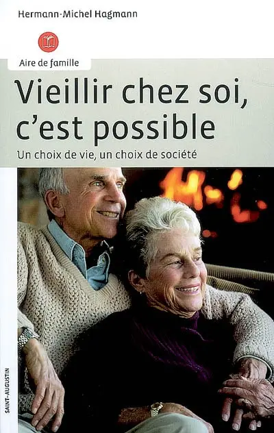 Vieillir chez soi, c'est possible : un choix de vie, un choix de société