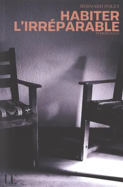 Habiter l'irréparable : témoignage