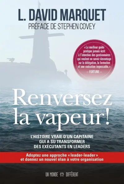Renversez la vapeur ! : l'histoire vraie d'un capitaine qui a su transformer des exécutants en leaders