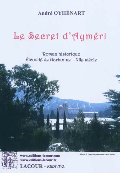 Le secret d'Ayméri : roman historique : vicomté de Narbonne, XIIe siècle