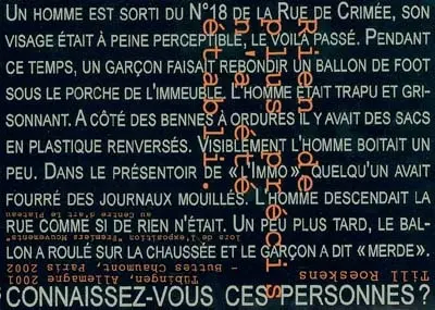 Rien de plus précis n'a été établi : Till Roeskens, Tübingen, Allemagne 2001-Buttes Chaumont, Paris 2002, lors de l'exposition Premiers mouvements au centre d'art le Plateau. Genaueres war nicht fest-zustellen