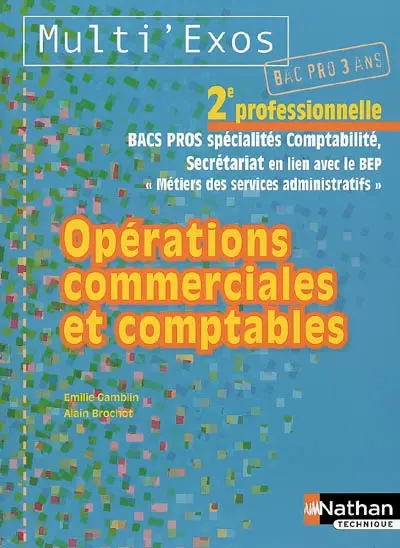 Opérations commerciales et comptables : 2e professionnelle, bacs pros spécialités comptabilité, secrétariat en lien avec le BEP métiers des services administratifs