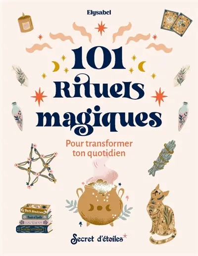 101 rituels magiques pour transformer ton quotidien