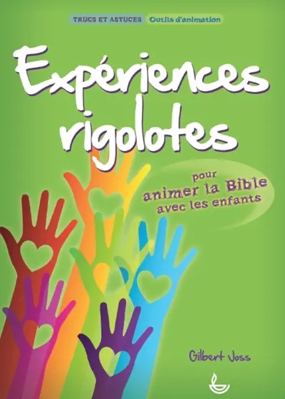Expériences rigolotes : pour animer la Bible avec les enfants