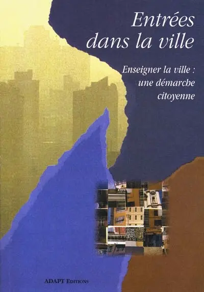 Entrées dans la ville : enseigner la ville : une démarche citoyenne