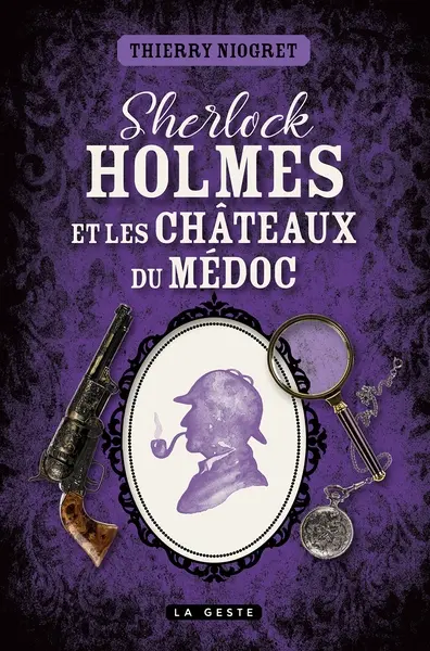 Sherlock Holmes et les châteaux du Médoc : une enquête inédite de Sherlock Holmes