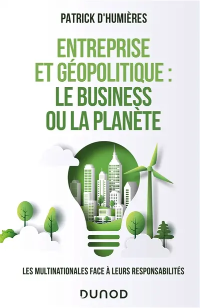 Entreprise et géopolitique : le business ou la planète : les multinationales face à leurs responsabilités