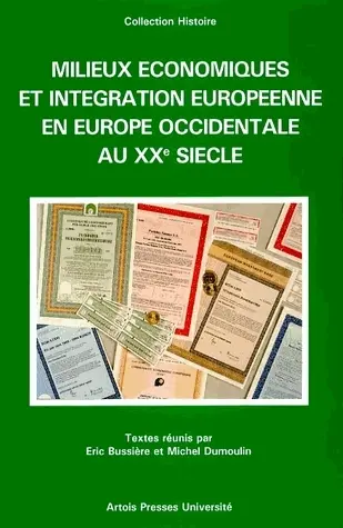 Milieux économiques et intégration européenne en Europe occidentale au XXe siècle