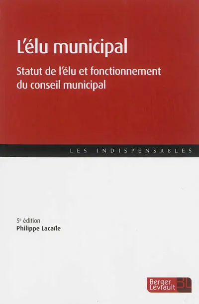 L'élu municipal : statut de l'élu et fonctionnement du conseil municipal
