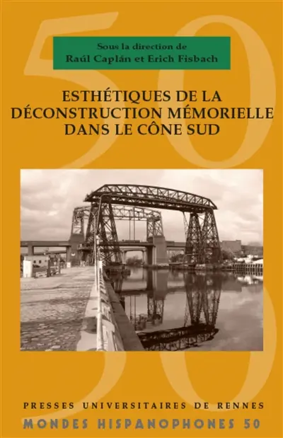 Esthétiques de la déconstruction mémorielle dans le Cône Sud