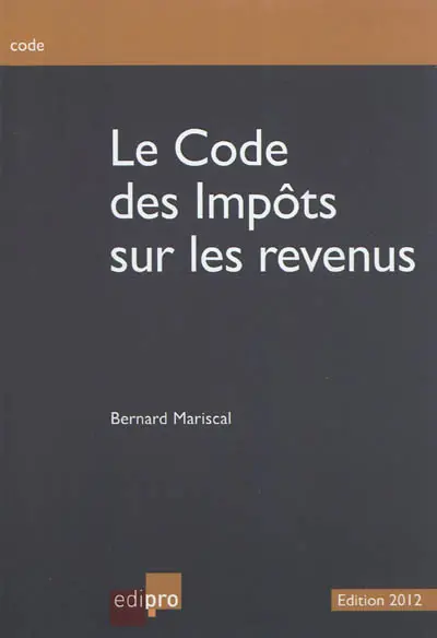 Code des impôts sur les revenus : exercice d'imposition 2012, revenus 2011