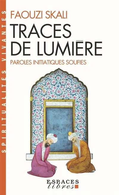 Traces de lumière : paroles initiatiques soufies