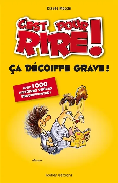 C'est pour rire !. Vol. 5. Ca décoiffe grave ! : plus de 1.000 histoires drôles décoiffantes