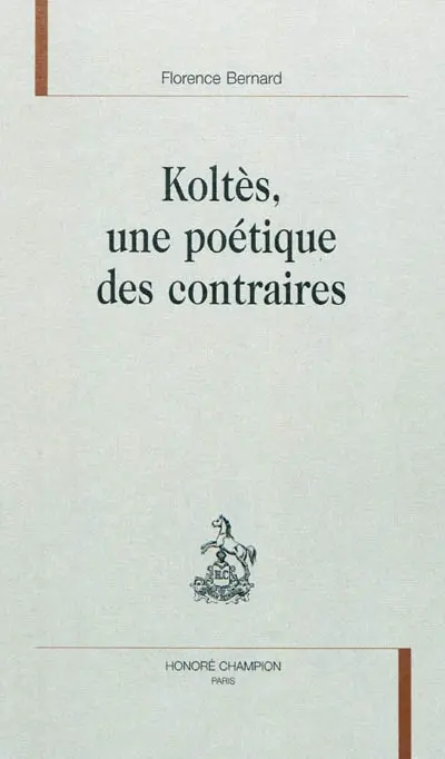 Koltès, une poétique des contraires