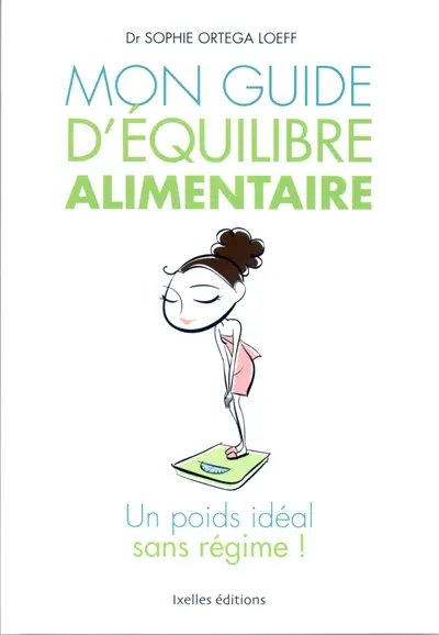 Mon guide d'équilibre alimentaire : un poids idéal, sans régime !