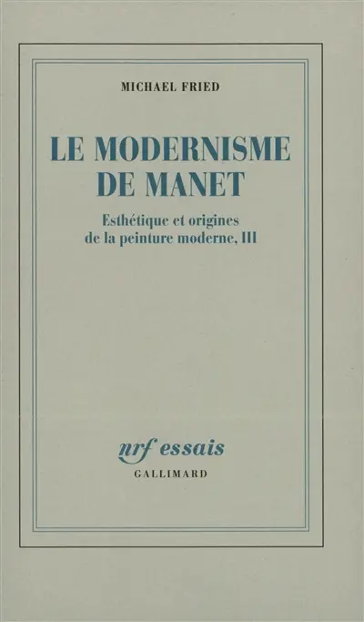 Esthétique et origines de la peinture moderne. Vol. 3. Le modernisme de Manet ou Le visage de la peinture dans les années 1860